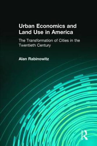 Cover image for Urban Economics and Land Use in America: The Transformation of Cities in the Twentieth Century: The Transformation of Cities in the Twentieth Century