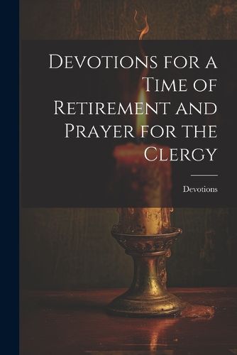 Cover image for Devotions for a Time of Retirement and Prayer for the Clergy