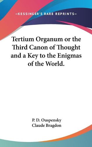 Cover image for Tertium Organum or the Third Canon of Thought and a Key to the Enigmas of the World.