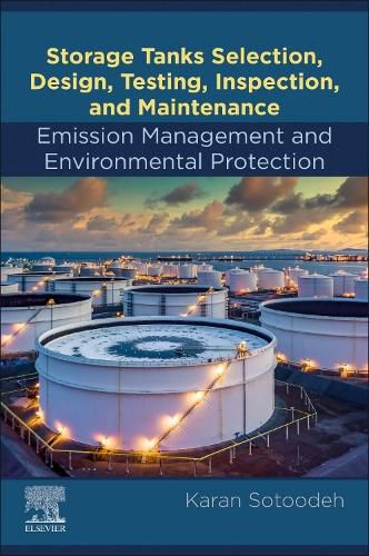 Cover image for Storage Tanks Selection, Design, Testing, Inspection, and Maintenance: Emission Management and Environmental Protection