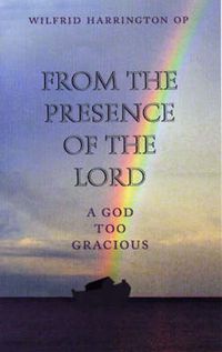 Cover image for From the Presence of the Lord: A God Too Gracious