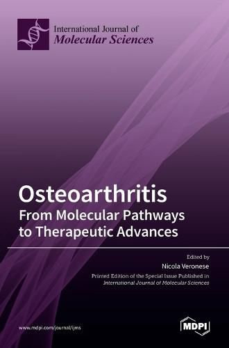 Osteoarthritis: From Molecular Pathways to Therapeutic Advances