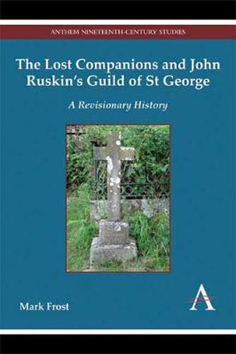 The Lost Companions and John Ruskin's Guild of St George: A Revisionary History