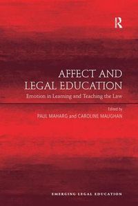 Cover image for Affect and Legal Education: Emotion in Learning and Teaching the Law