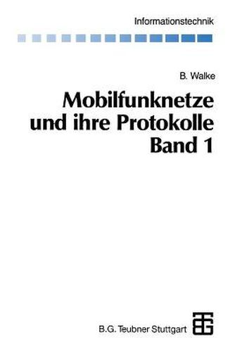 Cover image for Mobilfunknetze Und Ihre Protokolle: Band 1 Grundlagen, Gsm, Umts Und Andere Zellulare Mobilfunknetze