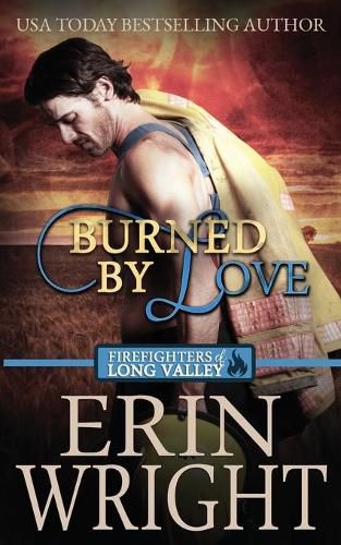 Cover image for Burned by Love: A Firefighters of Long Valley Romance Novel