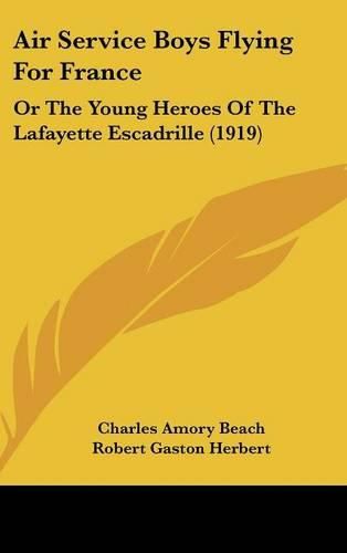 Cover image for Air Service Boys Flying for France: Or the Young Heroes of the Lafayette Escadrille (1919)