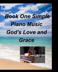 Cover image for Book One Simple Piano Music God's Love and Grace