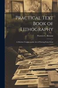 Cover image for Practical Text Book of Lithography