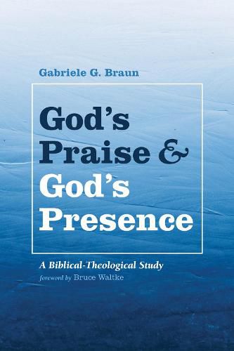 Cover image for God's Praise and God's Presence: A Biblical-Theological Study