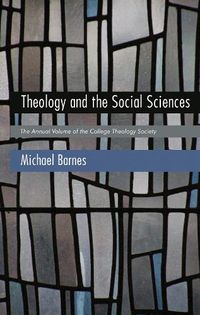 Cover image for Theology and the Social Sciences: The Annual Publication of the College Theology Society