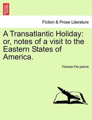 Cover image for A Transatlantic Holiday: Or, Notes of a Visit to the Eastern States of America.