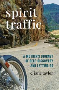 Cover image for Spirit Traffic: A Mother's Journey of Self-Discovery and Letting Go