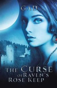 Cover image for The Curse of Raven's Rose Keep