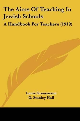 Cover image for The Aims of Teaching in Jewish Schools: A Handbook for Teachers (1919)