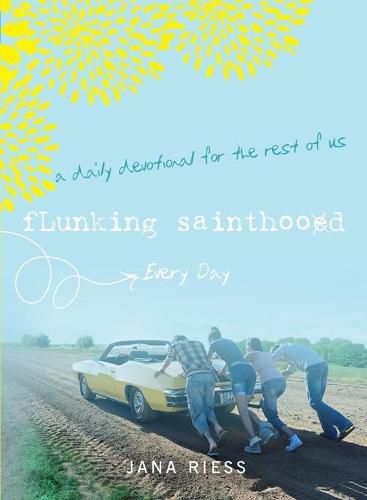 Cover image for Flunking Sainthood Every Day: A Daily Devotional for the Rest of Us