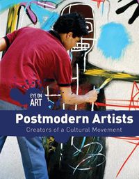 Cover image for Postmodern Artists: Creators of a Cultural Movement