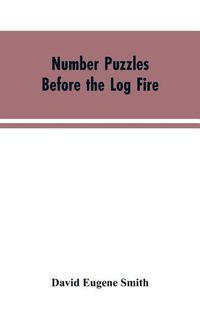 Cover image for Number Puzzles Before the Log Fire: Being Those Given in the Number Stories of Long Ago