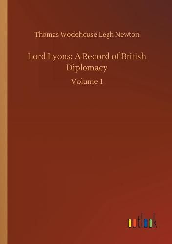 Cover image for Lord Lyons: A Record of British Diplomacy