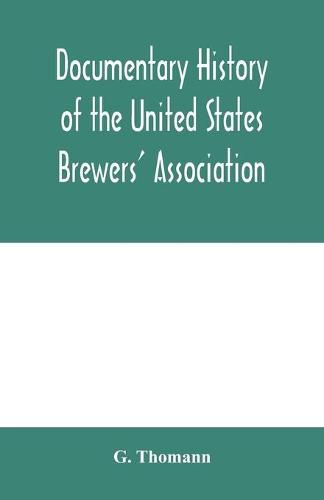 Documentary history of the United States Brewers' Association