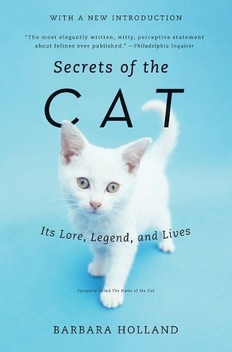 Cover image for Secrets of the Cat: Its Lore, Legend, and Lives