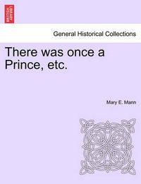 Cover image for There Was Once a Prince, Etc.