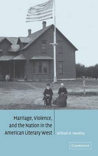 Cover image for Marriage, Violence and the Nation in the American Literary West