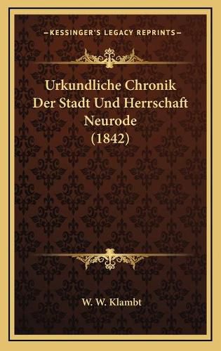 Cover image for Urkundliche Chronik Der Stadt Und Herrschaft Neurode (1842)