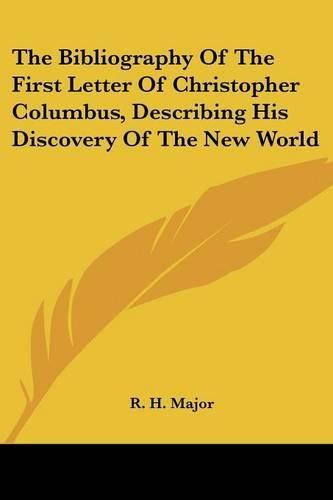 Cover image for The Bibliography of the First Letter of Christopher Columbus, Describing His Discovery of the New World