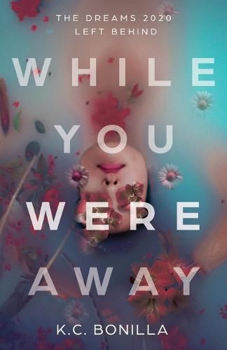 Cover image for While You Were Away: The Dreams 2020 Left Behind