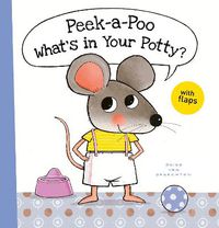 Cover image for Peek-A-Poo What's in Your Potty?