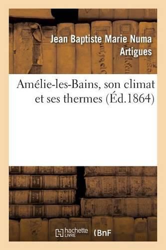 Cover image for Amelie-Les-Bains, Son Climat Et Ses Thermes