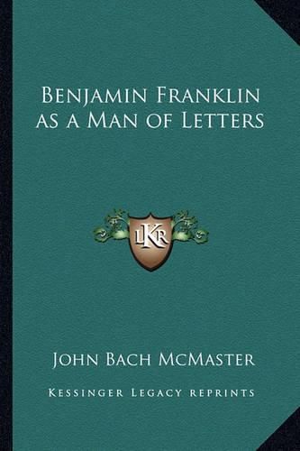 Cover image for Benjamin Franklin as a Man of Letters