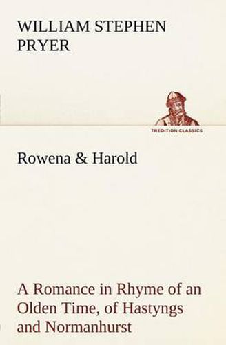 Cover image for Rowena & Harold A Romance in Rhyme of an Olden Time, of Hastyngs and Normanhurst