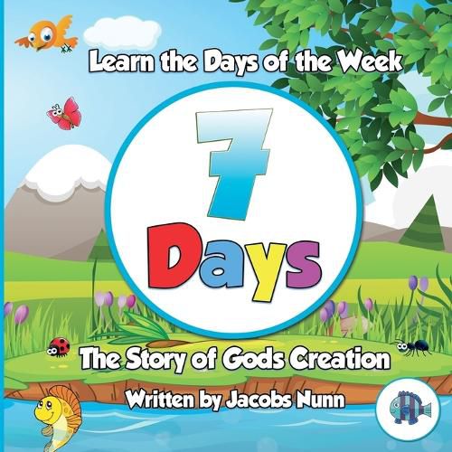 Cover image for 7 Days - The Story of Gods Creation: Learn the Days of the Week