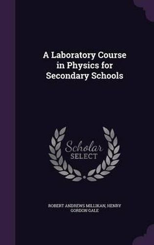 A Laboratory Course in Physics for Secondary Schools