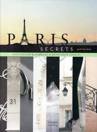 Cover image for Paris Secrets: Architecture, Interiors, Quartiers, Corners