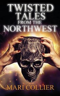 Cover image for Twisted Tales From The Northwest