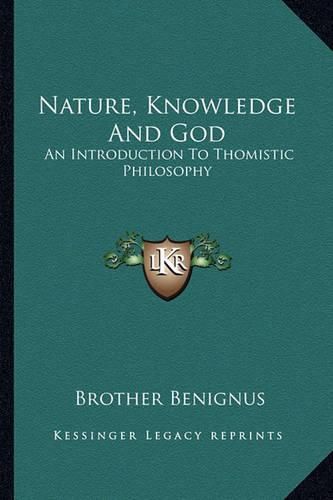 Cover image for Nature, Knowledge and God: An Introduction to Thomistic Philosophy