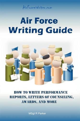 Cover image for Air Force Writing Guide: How to Write Enlisted Performance Reports, Awards, LOCs, and more