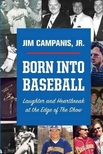 Cover image for Born Into Baseball: Laughter and Heartbreak at the Edge of The Show