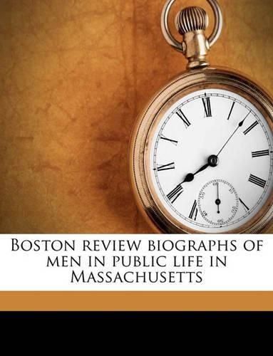 Cover image for Boston Review Biographs of Men in Public Life in Massachusetts