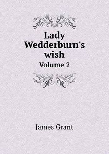 Cover image for Lady Wedderburn's wish Volume 2