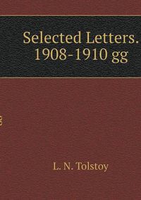 Cover image for Selected Letters. 1908-1910 gg