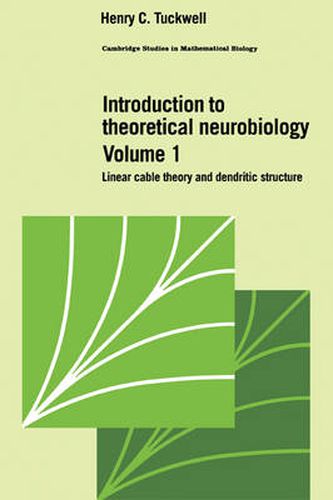 Cover image for Introduction to Theoretical Neurobiology: Volume 1, Linear Cable Theory and Dendritic Structure
