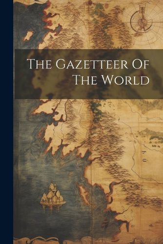 Cover image for The Gazetteer Of The World