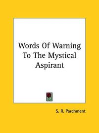 Cover image for Words of Warning to the Mystical Aspirant