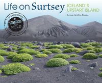 Cover image for Life on Surtsey: Iceland's Upstart Island