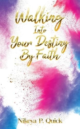 Cover image for Walking Into Your Destiny By Faith