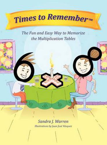 Times to Remember, the Fun and Easy Way to Memorize the Multiplication Tables